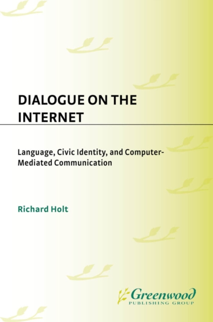 Dialogue on the Internet : Language, Civic Identity, and Computer-Mediated Communication, PDF eBook
