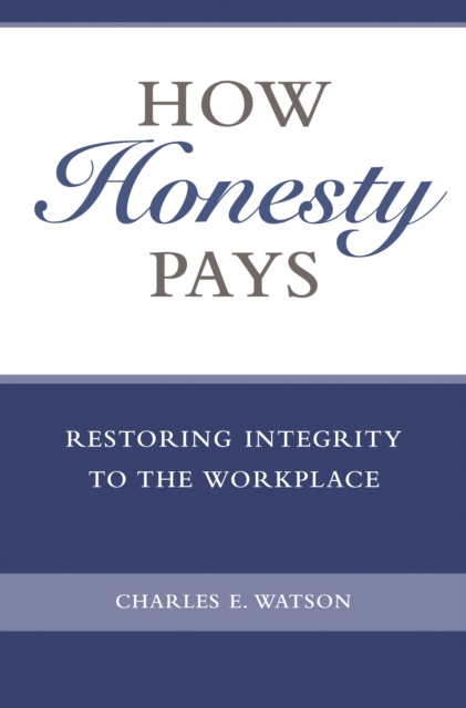 How Honesty Pays : Restoring Integrity to the Workplace, PDF eBook