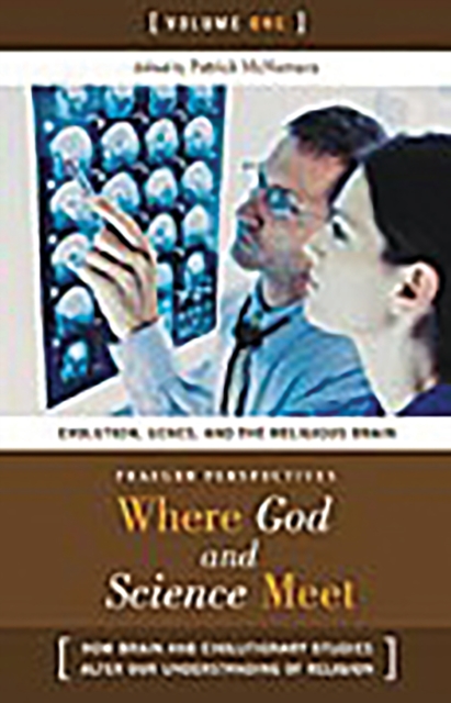 Where God and Science Meet : How Brain and Evolutionary Studies Alter Our Understanding of Religion [3 volumes], PDF eBook