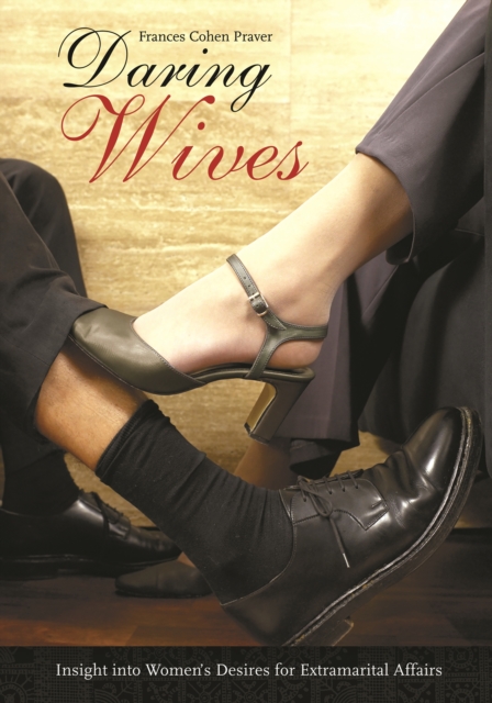 Daring Wives : Insight into Women's Desires for Extramarital Affairs, PDF eBook