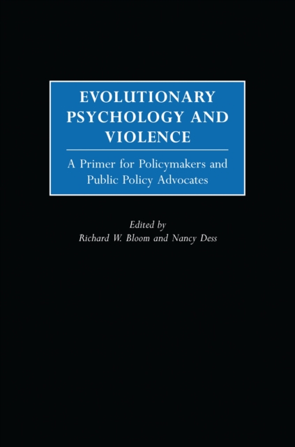 Evolutionary Psychology and Violence : A Primer for Policymakers and Public Policy Advocates, PDF eBook