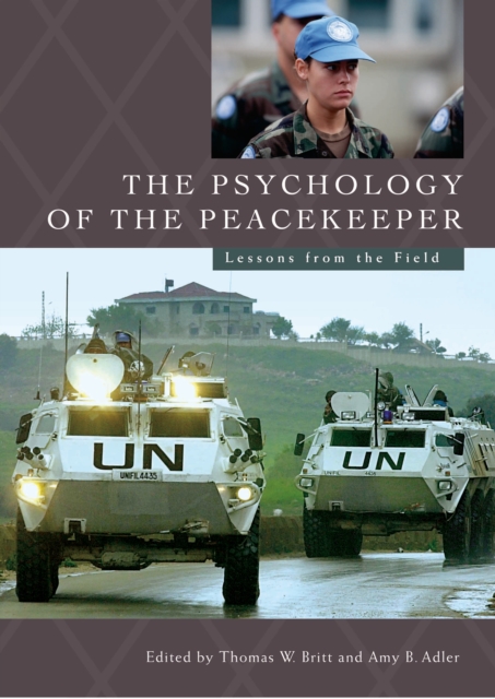 The Psychology of the Peacekeeper : Lessons from the Field, PDF eBook