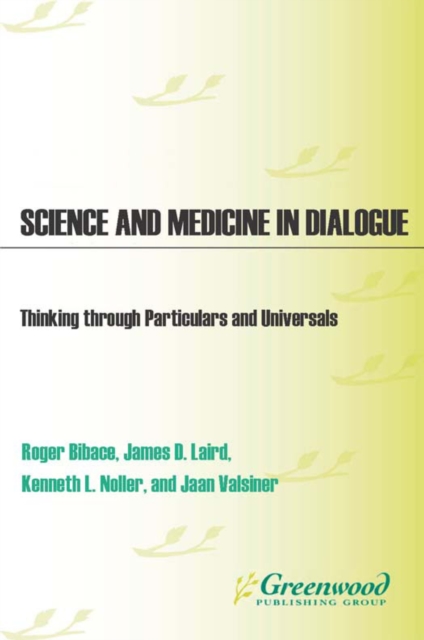 Science and Medicine in Dialogue : Thinking through Particulars and Universals, PDF eBook