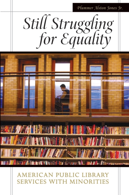 Still Struggling for Equality : American Public Library Services with Minorities, PDF eBook