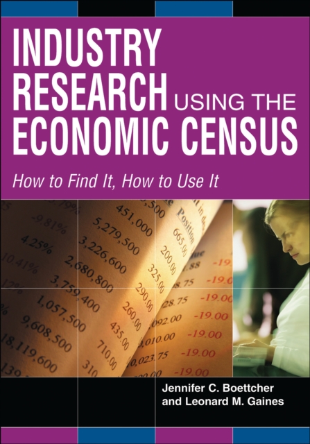 Industry Research Using the Economic Census : How to Find It, How to Use It, PDF eBook