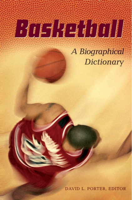 Basketball : A Biographical Dictionary, PDF eBook