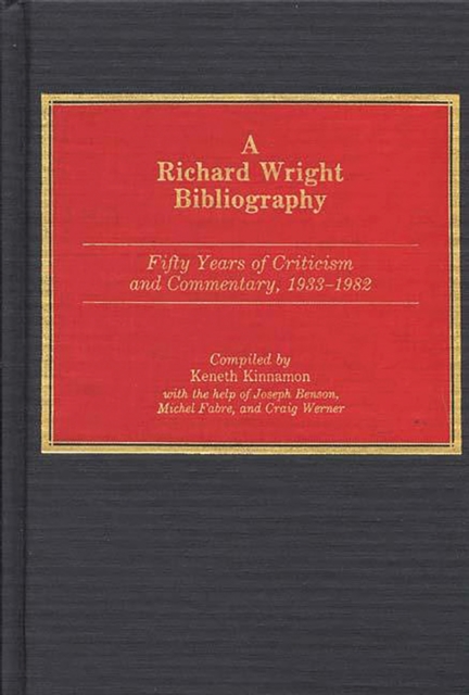 A Richard Wright Bibliography : Fifty Years of Criticism and Commentary, 1933-1982, PDF eBook