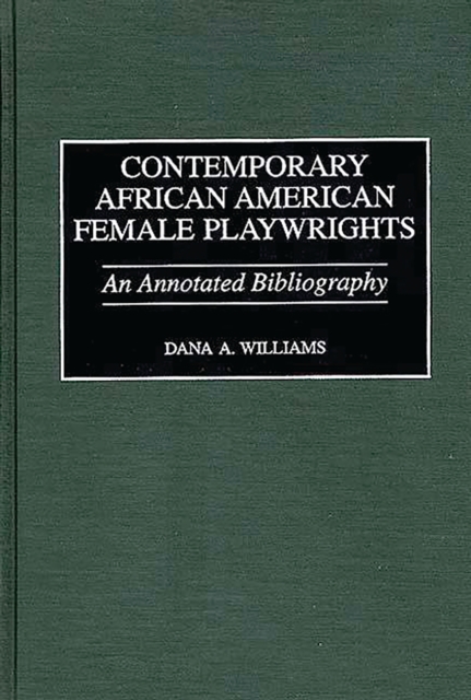 Contemporary African American Female Playwrights : An Annotated Bibliography, PDF eBook