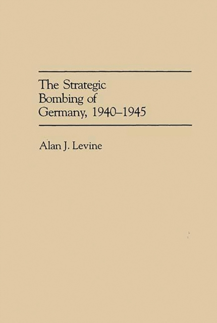The Strategic Bombing of Germany, 1940-1945, PDF eBook