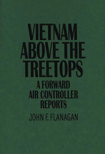 Vietnam Above the Treetops : A Forward Air Controller Reports, PDF eBook