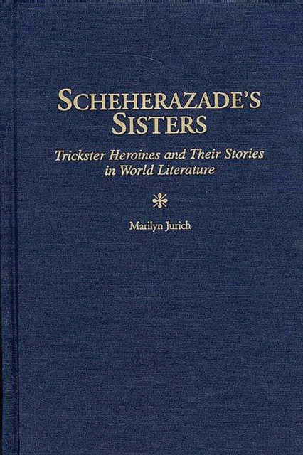 Scheherazade's Sisters : Trickster Heroines and Their Stories in World Literature, PDF eBook
