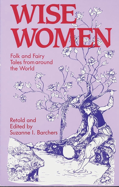 Wise Women : Folk and Fairy Tales from Around the World, PDF eBook