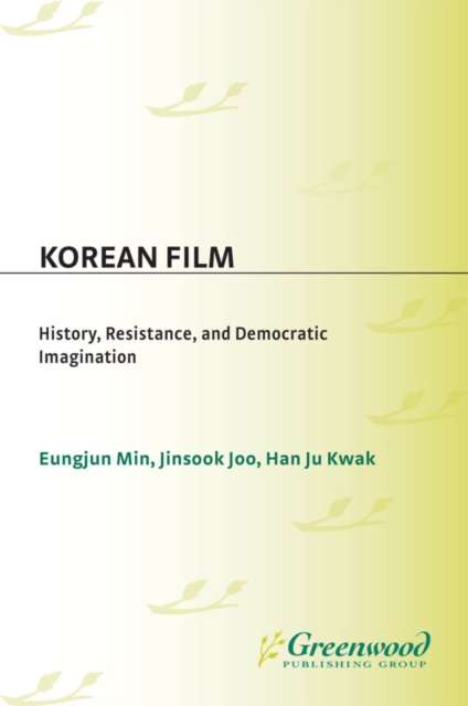 Korean Film : History, Resistance, and Democratic Imagination, PDF eBook