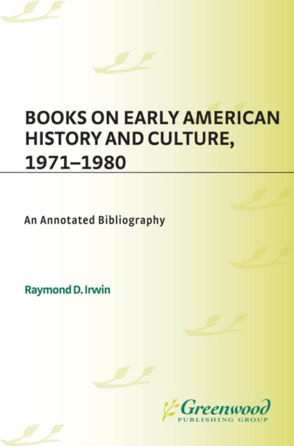 Books on Early American History and Culture, 1971-1980 : An Annotated Bibliography, PDF eBook