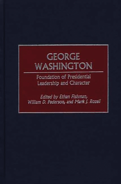 George Washington : Foundation of Presidential Leadership and Character, PDF eBook