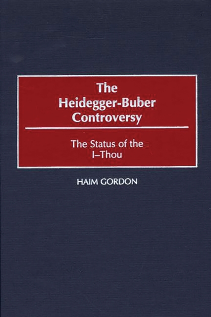 The Heidegger-Buber Controversy : The Status of the I-Thou, PDF eBook