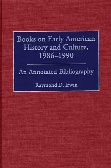 Books on Early American History and Culture, 1986-1990 : An Annotated Bibliography, PDF eBook