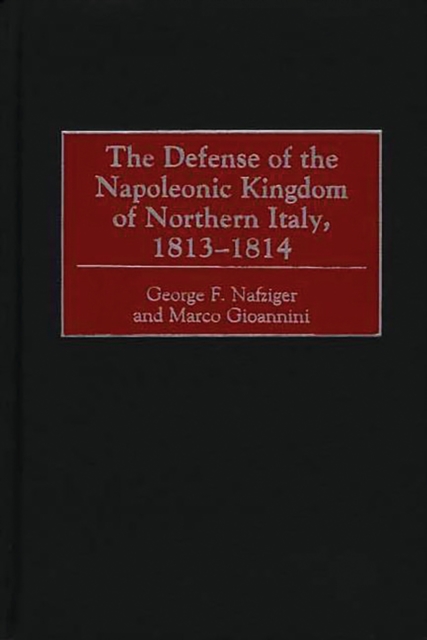 The Defense of the Napoleonic Kingdom of Northern Italy, 1813-1814, PDF eBook