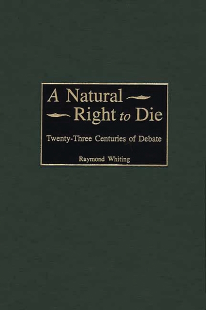 A Natural Right to Die : Twenty-Three Centuries of Debate, PDF eBook