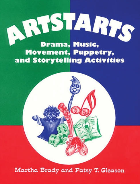 Artstarts : Drama, Music, Movement, Puppetry, and Storytelling Activities, PDF eBook