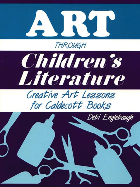 Art Through Children's Literature : Creative Art Lessons for Caldecott Books, PDF eBook