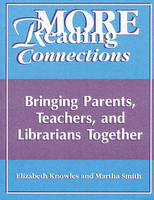 More Reading Connections : Bringing Parents, Teachers, and Librarians Together, PDF eBook
