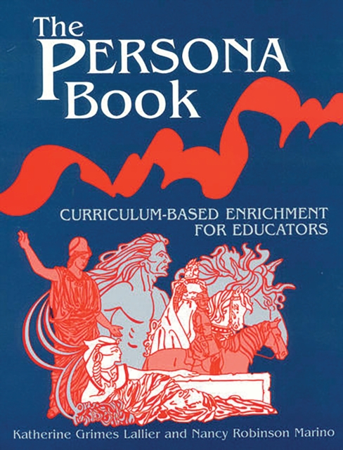 The Persona Book : Curriculum-Based Enrichment for Educators, History Through Role-Playing, PDF eBook