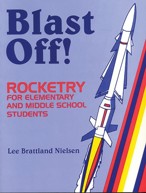 Blast Off! : Rocketry for Elementary and Middle School Students, PDF eBook