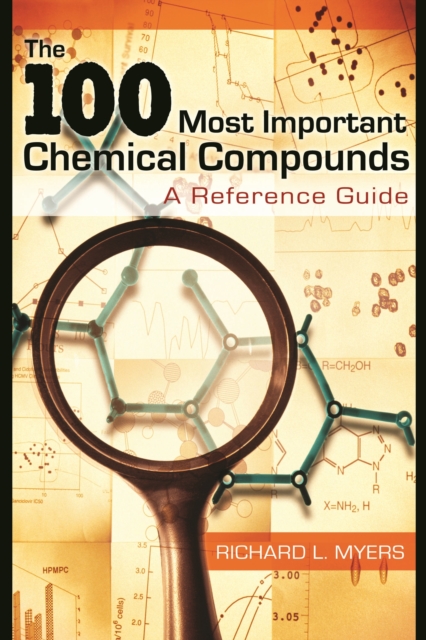 The 100 Most Important Chemical Compounds : A Reference Guide, PDF eBook