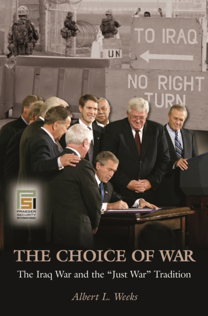 The Choice of War : The Iraq War and the Just War Tradition, PDF eBook