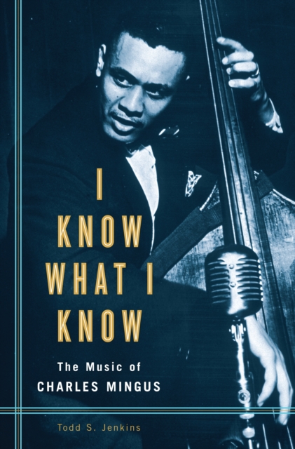 I Know What I Know : The Music of Charles Mingus, PDF eBook