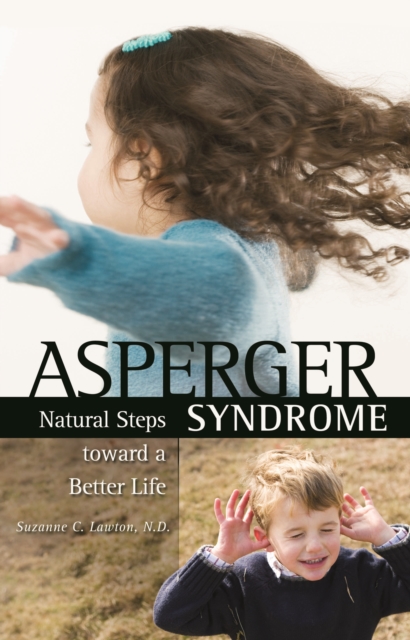 Asperger Syndrome : Natural Steps toward a Better Life, PDF eBook