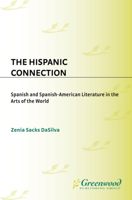 The Hispanic Connection : Spanish and Spanish-American Literature in the Arts of the World, PDF eBook