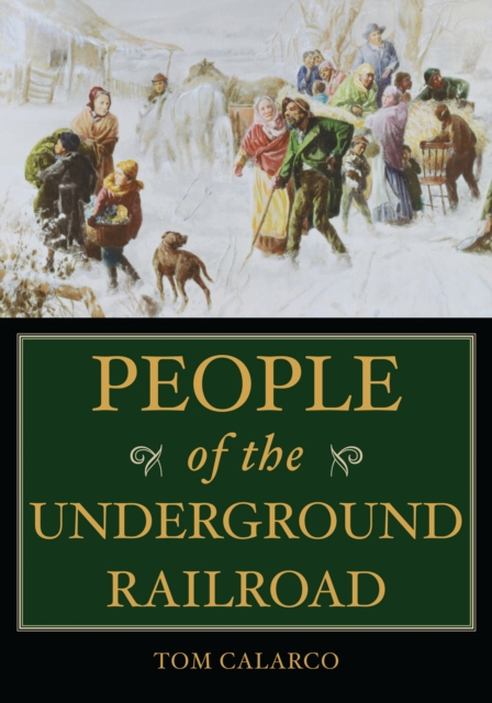 People of the Underground Railroad : A Biographical Dictionary, PDF eBook