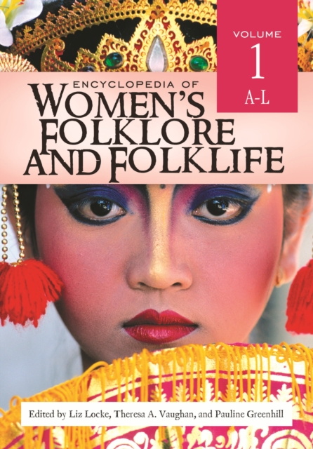 Encyclopedia of Women's Folklore and Folklife : [2 volumes], PDF eBook