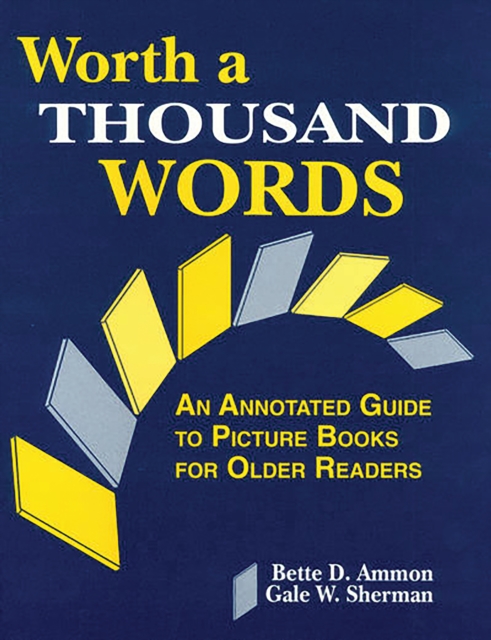 Worth a Thousand Words : An Annotated Guide to Picture Books for Older Readers, PDF eBook