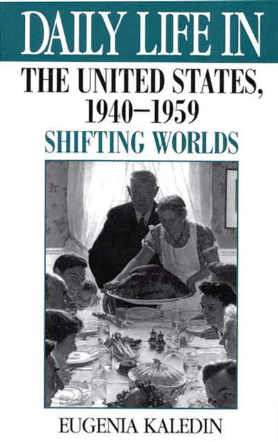 Daily Life in the United States, 1940-1959 : Shifting Worlds, PDF eBook