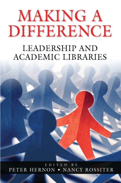 Making a Difference : Leadership and Academic Libraries, PDF eBook