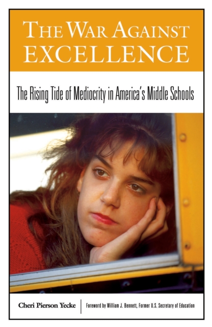 The War Against Excellence : The Rising Tide of Mediocrity in America's Middle Schools, PDF eBook