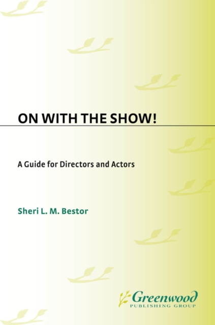 On with the Show! : A Guide for Directors and Actors, PDF eBook