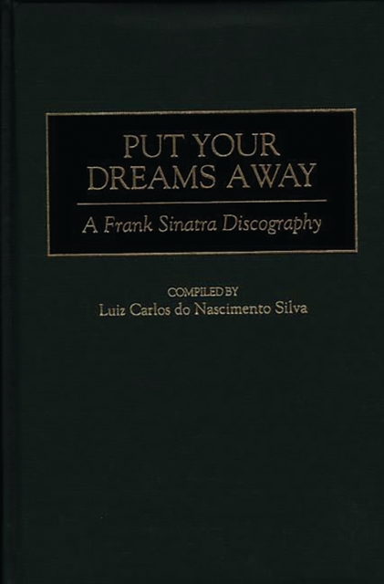 Put Your Dreams Away : A Frank Sinatra Discography, PDF eBook