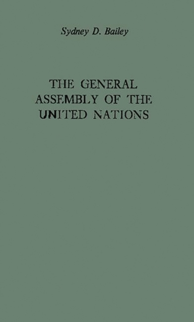 The General Assembly of the United Nations : A Study of Procedure and Practice, Hardback Book