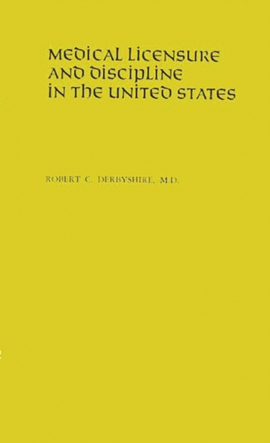 Medical Licensure and Discipline in the United States, Hardback Book