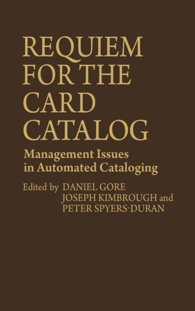 Requiem for the Card Catalog : Management Issues in Automated Cataloging, Hardback Book