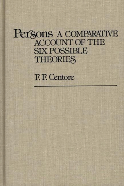 Persons : A Comparative Account of the Six Possible Theories, Hardback Book