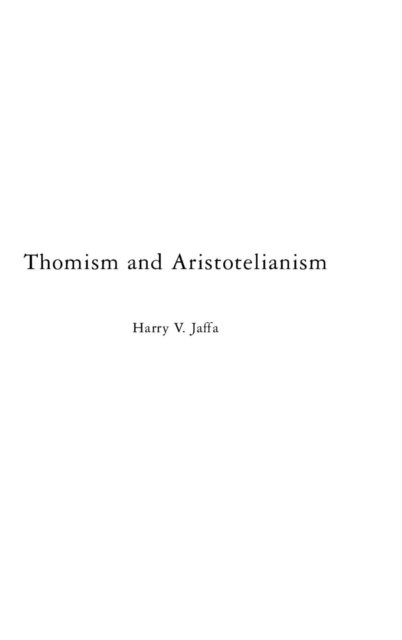 Thomism and Aristotelianism : A Study of the Commentary by Thomas Aquinas on the Nicomachean Ethics, Hardback Book