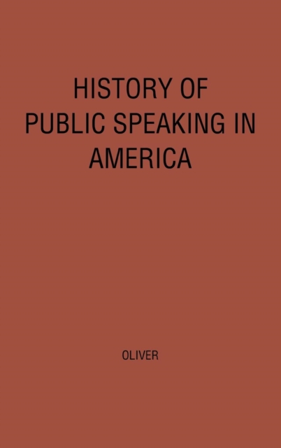 History of Public Speaking in America., Hardback Book