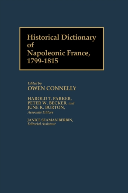 Historical Dictionary of Napoleonic France, 1799-1815, Hardback Book