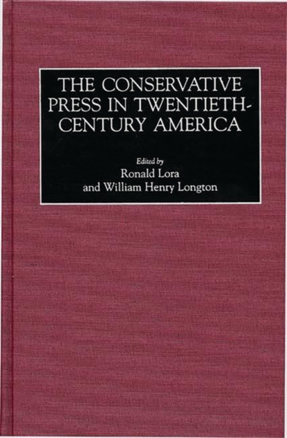 The Conservative Press in Twentieth-Century America, Hardback Book