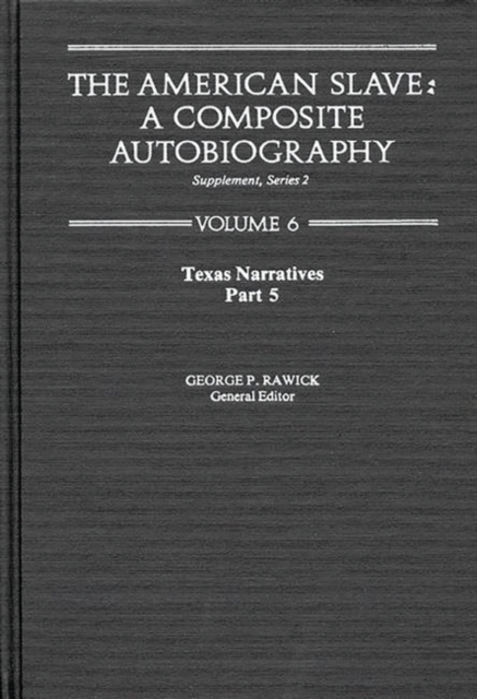 The American Slave : Texas Narratives Part 5, Supplement Series 2 Vol. 6, Hardback Book